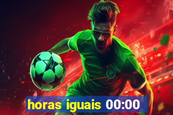 horas iguais 00:00